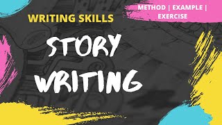 Story Writing  How to write a Story  Method  Examples  Exercise  Writing Skills [upl. by Faro523]