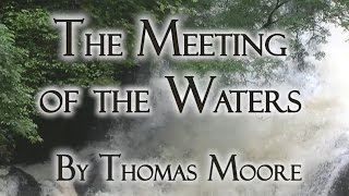 The Meeting of the Waters by Thomas Moore [upl. by Nnylecoj]