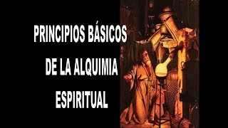 PRINCIPIOS BÁSICOS DE LA ALQUIMIA ESPIRITUAL Sabiduría ancestral [upl. by Notnel]