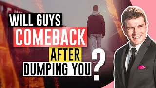 Will Guys Come Back After Dumping You [upl. by Seaddon]