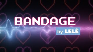 BANDAGE  LELÊ ★ Visualizer ★ Original Song by lelesongs [upl. by Desdemona]