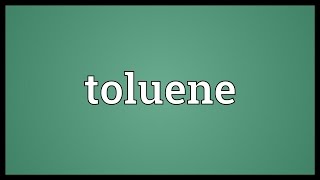 Toluene Meaning [upl. by Acsehcnarf]