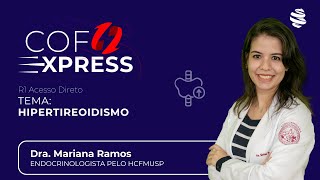 COFEXPRESS  Hipertireoidismo Com Dra Mariana Ramos [upl. by Hanikas]