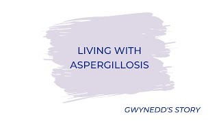 Living with Aspergillosis  Gwynedds Story [upl. by Ydoow]