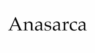 How to Pronounce Anasarca [upl. by Jairia]