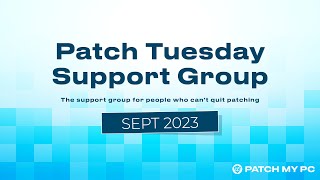 Patch Tuesday Support Group Webinar  September 2023  Patch My PC [upl. by Aurea]