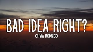 Olivia Rodrigo  bad idea right Lyrics [upl. by Rolan]