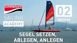 Ablegen Anlegen Segelboot  Segel setzen  Grabner SAILING ACADEMY Folge 02 [upl. by Eindys292]