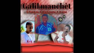 galil manchèt  black Topha ❌ G Frandso❌ b wise [upl. by Asher]