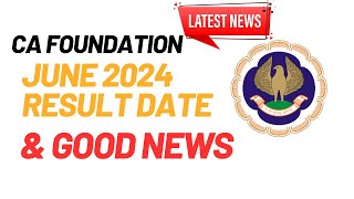 latest Update CA Foundation June 2024 Result Date amp Good News For CA foundation June 2024 Exams [upl. by Rochester]