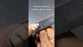 How to remove builder gel at home builder gel nail removal [upl. by Ydoj445]