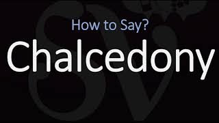 How to Pronounce Chalcedony CORRECTLY [upl. by Rehpotsirc]