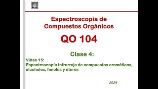 QO104Video 15Clase 4Espectroscopía IR de compuestos aromáticos alcoholes fenoles y éteres [upl. by Arlinda87]