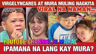 VIRGELYN CARES MULING BINALIKAN SI MURA  SALOOBIN NI MURA SA PAGKAMATAY NI MAHAL [upl. by Rfinnej]