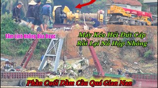 Ngay Lúc Này Máy Kéo tiếp tục gặp sự cố gãy cốt bể nhông khi đang kéo khúc cuối Dầm cầu [upl. by Ilanos]