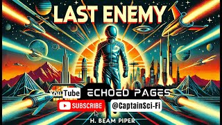 Last Enemy by H Beam Piper  Full Audiobook  Echoed Pages [upl. by Markland162]