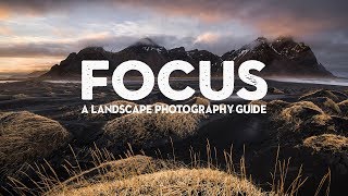 MASTERING FOCUS  A landscape photography tutorial [upl. by Anirtep]