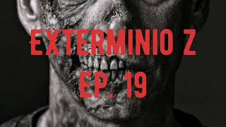 Exterminio Z Ep 19  Historias de zombies loquendo [upl. by Erickson]