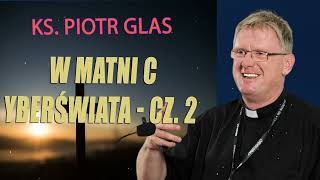 W matni cyberświata  cz 2  ks Piotr Glas [upl. by Kane66]