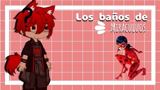 🐞Los baños en miraculous🐞•JosiasUwU•Gacha nox [upl. by Arev528]