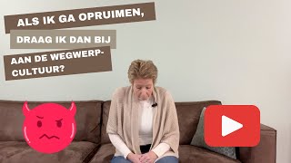 Als ik ga opruimen draag ik dan bij aan de wegwerpcultuur [upl. by Alleuqram634]