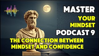 Master Your Mindset Podcast 9  The Connection Between Mindset and Confidence [upl. by Bunde]