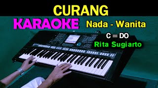 CURANG  Rita Sugiarto  KARAOKE Nada Wanita HD [upl. by Souvaine477]