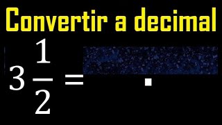 3 enteros 12 a decimal  Convertir fracciones mixtas a decimales  Fraccion mixta a decimal [upl. by Kappel]