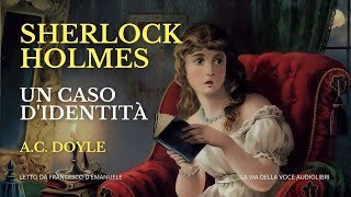 Sherlock Holmes  Un caso didentità  AC Doyle  Audiolibro Ita [upl. by Anitsuj]