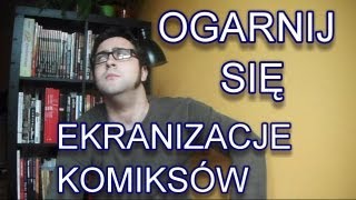 Ogarnij Się  Ekranizacje Komiksów [upl. by Sinclare]