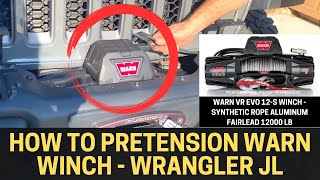 How to Pretension Warn Winch Part 2 Jeep Wrangler JL Winch Installation Warn VR EVO 12S 12000lb [upl. by Corinna]