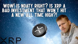 Is Noaty Right Is XRP A Bad Investment [upl. by Oconnor]