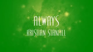 Always  Kristian Stanfill [upl. by Ardiedal230]