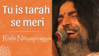 Tu is tarah Devotional Melodies  Rishi Nityapragya [upl. by Phillada]