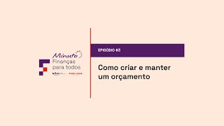 Episódio 3  Como criar e manter um orçamento [upl. by Gisele]