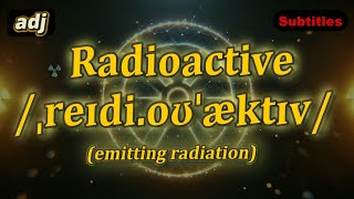 adj Radioactive meaning emitting radiation with 5 examples [upl. by Merideth]