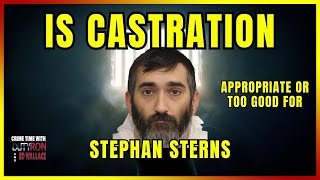 Stephan Sterns should he be castrated like the State of Louisiana doesi [upl. by Enelyad751]