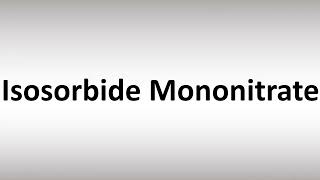 How to Pronounce Isosorbide Mononitrate [upl. by Ssitruc]