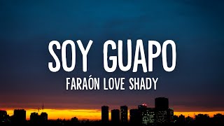 Soy guapo  Faraón Love Shady Letra [upl. by Fidele741]