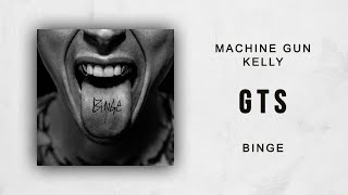 Machine Gun Kelly  GTS Binge [upl. by Ahsenev]