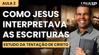 A TENTAÇÃO DE CRISTO NO DESERTO E A INTERPRETAÇÃO DA BÍBLIA  AULA 2 DE 4 [upl. by Yatnohs]