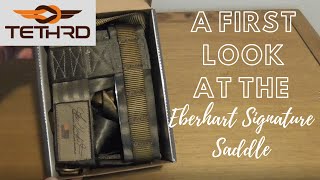 Eberhart Signature Saddle ESS Unboxing and First Look [upl. by Haughay]