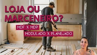 COZINHA PLANEJADA  Loja ou marceneiro Quanto custa MDF ou MDP [upl. by Airlie713]