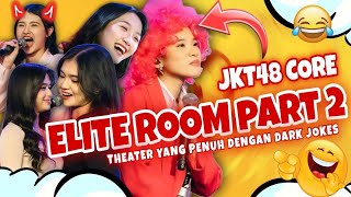 JKT48  ELITE ROOM CORE  PART 2  Ketika Theater Penuh Dengan Topik Pinggir Jurang 🤣 ‼️ [upl. by Musa763]