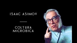 Isaac Asimov  Coltura Microbica solo audio [upl. by Ximenes]