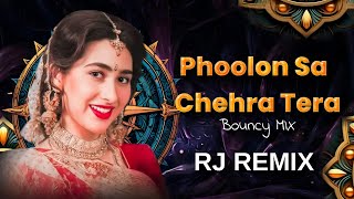 Phoolon Sa Chehra Tera  Bouncy Mix  RJ REMIX [upl. by Merlin]