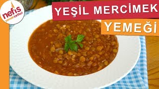 Yeşil Mercimek Yemeği Tarifi  Nefis Yemek Tarifleri [upl. by Brit]