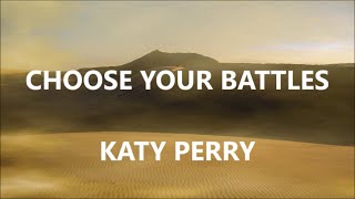 CHOOSE YOUR BATTLES  KATY PERRY Lyrics [upl. by Boyt]