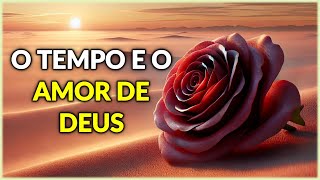 Mensagem de Bom Dia e Reflexão O Tempo e o Amor de Deus [upl. by Ekal]