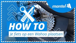 HOE PLAATS JE EEN FIETS OP EEN WAHOO FIETSTRAINER Mantel Howto [upl. by Jobye394]